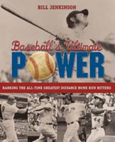 Baseball's Ultimate Power: Ranking the All-Time Greatest Distance Home Run Hitters 1599215446 Book Cover