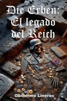 Die Erben: El legado del Reich (Spanish Edition) B0F1XVMGSY Book Cover