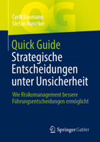 Quick Guide Strategische Entscheidungen unter Unsicherheit: Wie Risikomanagement bessere Führungsentscheidungen ermöglicht (German Edition) 3658532645 Book Cover