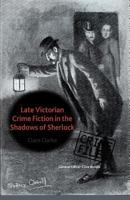 Late Victorian Crime Fiction in the Shadows of Sherlock 0230390536 Book Cover
