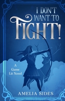 I don't want to fight!: A Game Lit Novel (Crafting a New Life) 1736005979 Book Cover