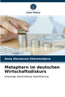 Metaphern im deutschen Wirtschaftsdiskurs: Ursprünge, Beschreibung, Klassifizierung 6203492779 Book Cover