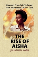 The Rise of Aisha: A journey from pain to power, from heartbreak to true love B0F3FXRV1J Book Cover