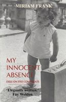 My Innocent Absence: Exile on Five Continents 1783341238 Book Cover