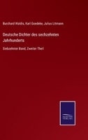 Deutsche Dichter des sechzehnten Jahrhunderts: Siebzehnter Band, Zweiter Theil 3752541229 Book Cover