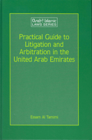Practical Guide to Litigation and Arbitration in the United Arab Emirates (Arab and Islamic Laws Series) (Arab and Islamic Laws Series) 9041122214 Book Cover