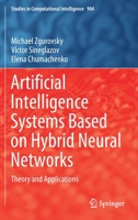 Artificial Intelligence Systems Based on Hybrid Neural Networks: Theory and Applications 3030484521 Book Cover