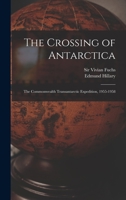 The Crossing of Antarctica; the Commonwealth Transantarctic Expedition, 1955-1958 B0006AVVL6 Book Cover