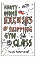 49 Excuses for Skipping Gym Class (The Excuse Encyclopedia) 1915646200 Book Cover