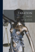 Taxation; its principles and methods 1017074054 Book Cover