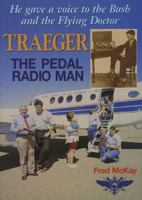 Traeger, the pedal radio man: He gave a voice to the bush and to flying doctors 0864391927 Book Cover