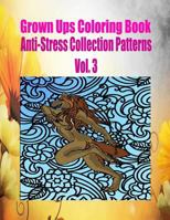 Grown Ups Coloring Book Anti-Stress Collection Patterns Vol. 3 1534725911 Book Cover