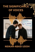 THE SIGNIFICANCE OF VOICES B0CFZGX8FD Book Cover