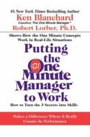 Putting the One Minute Manager to Work: How to Turn the 3 Secrets into Skills 0425104257 Book Cover