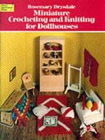 Miniature Crocheting and Knitting for Dollhouses (Dover Needlework) 0486239640 Book Cover