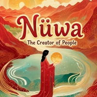 Nüwa: The Creator of People (Chinese Mythology for Kids) 1998317358 Book Cover