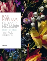 Bas Meeuws. Flower Pieces 9401458057 Book Cover