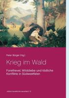 Krieg im Wald: Forstfrevel, Wilddiebe und tödliche Konflikte in Südwestfalen 3746019117 Book Cover