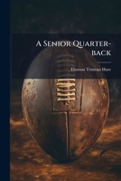 A Senior Quarter-back... 1278774092 Book Cover