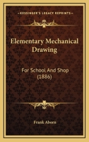 Elementary mechanical drawing, for school and shop (Eclectic educational series) 1146012888 Book Cover