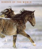 Horses of the World: From the Desert to the Racetrack 0810911957 Book Cover