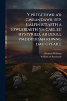 Y pregethwr a'r gwrandawr; sep, Calfinistiaeth a Ffwleriaeth yn cael eu hystyried, ar ddull ymddyddan rhwng dau gyfaill (Welsh Edition) 1025197844 Book Cover
