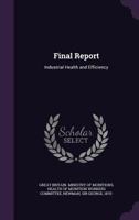 Final Report: Industrial Health and Efficiency.. 1013483561 Book Cover