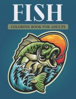 Fish Coloring Book For Adults: 50 Fish Designs And An Beautiful Amazing Fish Coloring Book For Adults Relaxation B09SXJVYFY Book Cover