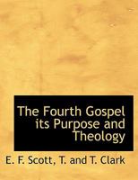 The Fourth Gospel its Purpose and Theology 1162625430 Book Cover