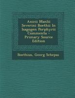 Anicii Manlii Severini Boethii In Isagogen Porphyrii Commenta 1294844393 Book Cover