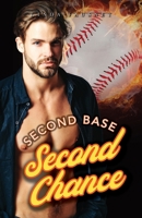 Second Base Second Chance: A Friends to Lovers, Second Chance Romance 1944043624 Book Cover