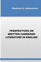 Perspectives on Written Cameroon Literature in English 0615762360 Book Cover