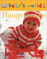 Things That Go (Baby's World Board Books) 078948577X Book Cover