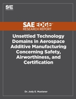 Unsettled Technology Domains in Aerospace Additive Manufacturing Concerning Safety, Airworthiness, and Certification 1468601199 Book Cover