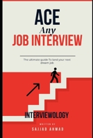 Interviewology: Confidently Ace any job interview: The ultimate guide To land your next dream job B0DGFXWL13 Book Cover
