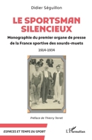 Le Sportsman silencieux: Monographie du premier organe de presse de la France sportive des sourds-muets 1914-1934 (French Edition) 2140348141 Book Cover