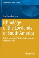 Ichnology of the Lowlands of South America: Paleoichnological Studies in Continental Cenozoic Rocks 3030625990 Book Cover