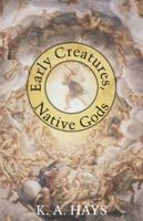 Early Creatures, Native Gods 0887485472 Book Cover