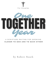 One Year TOGETHER For Couples: A Scripture Rhythm for Growing Closer to God and to Each Other B0GF7CNYGL Book Cover
