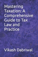 Mastering Taxation: A Comprehensive Guide to Tax Law and Practice B0CCXX4G1R Book Cover