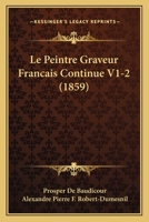 Le Peintre Graveur Francais Continue V1-2 (1859) 1166803902 Book Cover