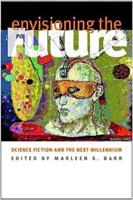 Envisioning the Future: Science Fiction and the Next Millennium 0819566527 Book Cover