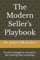 The Modern Seller's Playbook: Proven Strategies to Succeed in the Evolving Sales Landscape B0FFSJ7946 Book Cover