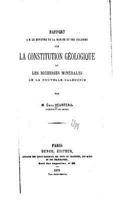 Rapport � M. le Ministre de la Marine et des Colonies sur la Constitution G�ologique et les Richesses Min�rales de la Nouvelle-Cal�donie 1534844465 Book Cover