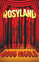 Rosyland: A Novel in III Acts 0978695194 Book Cover