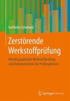 Zerstörende Werkstoffprüfung: Metallographische Werkstoffprüfung und Dokumentation der Prüfergebnisse (German Edition) 3662578026 Book Cover