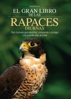 El gran libro de las rapaces diurnas: Obra ilustrada para identificar, comprender y proteger a las grandes aves de presa (Spanish Edition) B0H9T4LDWH Book Cover