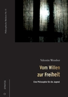 Vom Willen zur Freiheit: Eine Philosophie für die Jugend (German Edition) 394373174X Book Cover