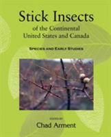 Stick Insects of the Continental United States And Canada: Species And Early Studies 1930585233 Book Cover