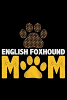 English Foxhound Mom: Cool English Foxhound Dog Mum Journal Notebook - Gifts Idea for English Foxhound Dog Lovers Notebook for Men & Women. 1660912598 Book Cover